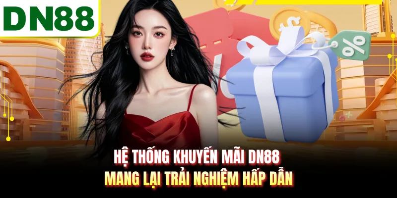 Hệ thống khuyến mãi DN88 mang lại trải nghiệm hấp dẫn