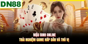 Mậu Binh Online - Trải Nghiệm Game Hấp Dẫn Và Thú Vị