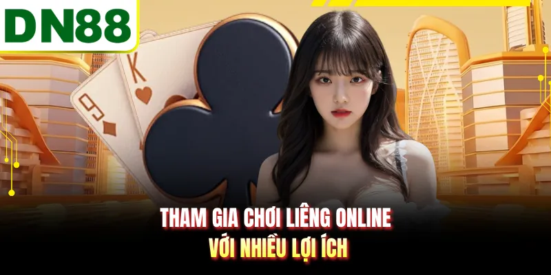 Tham gia chơi liêng online với nhiều lợi ích