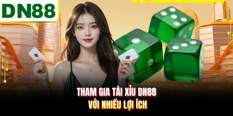 Tham gia tài xỉu DN88 với nhiều lợi ích